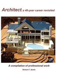 bokomslag Architect: a 40-year career revisited: A compilation of professional work