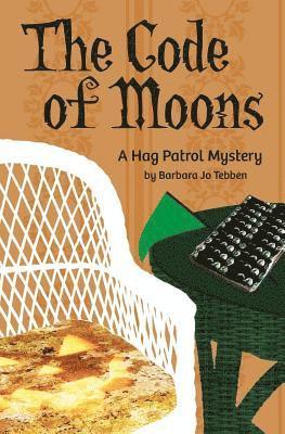 Barbara Jo Tebben - The Code of Moons: A Hag Patrol Mystery, Häftad
