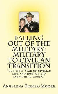 bokomslag Falling Out of the Military: Military to Civilian Transition: 'our first year of civilian life and how we did everything wrong'