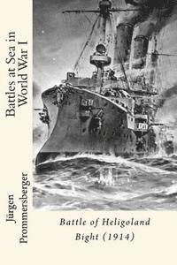 bokomslag Battles at Sea in World War I: Battle of Heligoland Bight (1914)