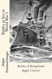 bokomslag Battles at Sea in World War I: Battle of Heligoland Bight (1914)
