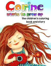 bokomslag Corrine Wants to Grow Up, the children's coloring book and story