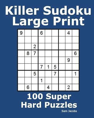 Killer Sudoku Large Print: 100 Super Hard Puzzles 1