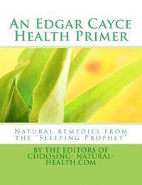 bokomslag An Edgar Cayce Health Primer: Natural Remedies from the 'Sleeping Prophet'