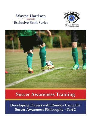 bokomslag Developing Players with Rondos Using the Soccer Awareness Philosophy - Part 2