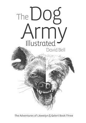 bokomslag The Dog Army Illustrated: The Adventures Of Llewelyn and Gelert Illustrated Book Three