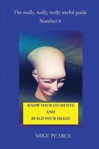 Mike Pearce - Know Your Students and Build Your Image, Häftad