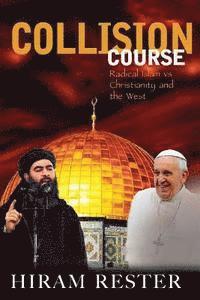 bokomslag Collision Course Radical Islam vs Christianity and the West