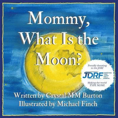 Mommy, What Is the Moon? 1