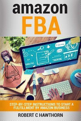 bokomslag amazon FBA: Step-By-Step Instruction To Start A Fulfillment By Amazon Business