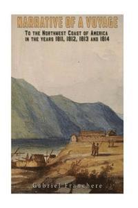 bokomslag Narrative of a Voyage: to the Northwest Coast of America in the Years 1811,1812, 1813, and 1814