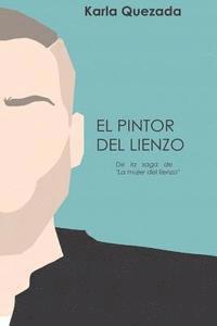 bokomslag El pintor del lienzo: De la saga de "La mujer del lienzo"