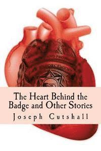 bokomslag The Heart Behind the Badge and Other Stories