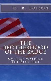 bokomslag The Brotherhood Of The Badge: My Time Walking The Blue Line