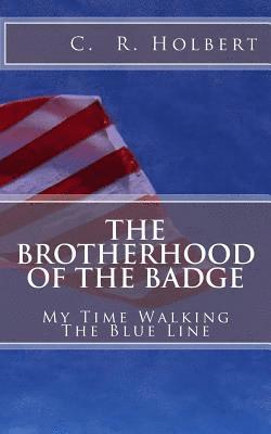 bokomslag The Brotherhood Of The Badge: My Time Walking The Blue Line