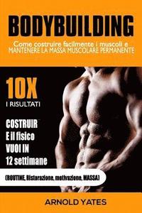 bokomslag Bodybuilding: Addestramento del peso: come creare facilmente i muscoli e mantenere in modo permanente la Messa: 10 volte i risultati