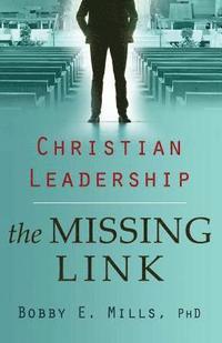 bokomslag Christian Leadership: the Missing Link