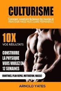 bokomslag Bodybuilding: Musculation: Comment construire facilement Muscles et garder en permanence Mass: 10X vos résultats et construire la Ph