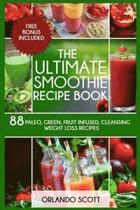 bokomslag Smoothies: Weight Loss Smoothies: The Ultimate Smoothie Recipe Book