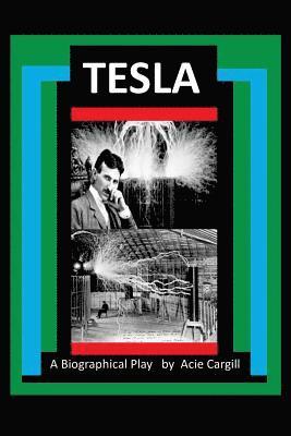 Tesla - A Biographical Play 1