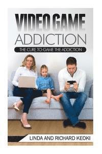 bokomslag Video Game Addiction: The Cure to The Game Addiction