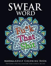 Marcus E. Brill - Swear Word Mandala Adults Coloring Book Volume 1: An Adult Coloring Book with Swear Words to Color and Relax, Häftad