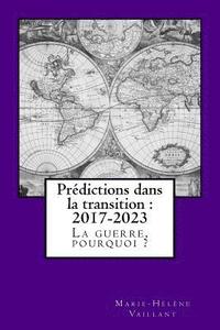 bokomslag Prédictions dans la transition - 2017-2023: La guerre, pourquoi ?