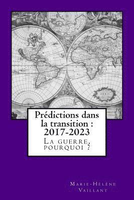 Prédictions dans la transition - 2017-2023: La guerre, pourquoi ? 1