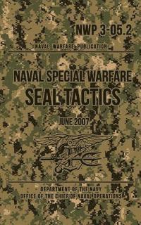 bokomslag NWP 3-05.2 Naval Special Warfare SEAL Tactics: June 2007