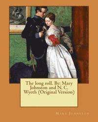 bokomslag The long roll. By: Mary Johnston and N. C. Wyeth (Original Version)