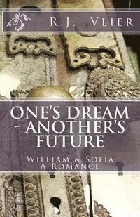 R. J. Vlier - One's Dream - Another's Future: William & Sofia A Romance, Häftad