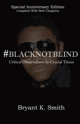 Bryant K. Smith - #BlackNotBlind: Critical Observations In Crucial Times, Häftad