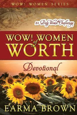 WOW! Women of Worth Devotional: 21 Day WORD Challenge: 21 Day Journey To Build The Word Of God In Your Heart Designed To Inspire and Refresh Women 1