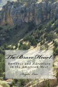 bokomslag The Brave Heart: Romance and Adventure in the American West