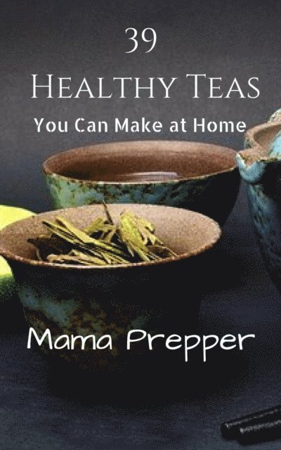 39 Healthy Teas: You Can Make at Home 1