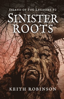 Keith Robinson - Sinister Roots (Island of Fog Legacies #2), Häftad