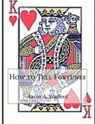 Aaron A. Warford - How to Tell Fortunes, Häftad