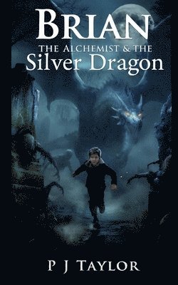 Brian, the Alchemist & the Silver Dragon