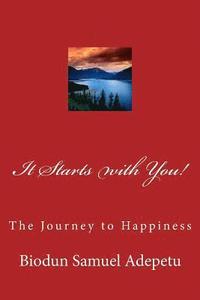 bokomslag It Starts with You!: The Journey to Happiness