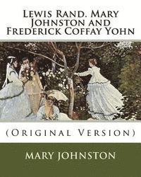 Lewis Rand. Mary Johnston and Frederick Coffay Yohn: (Original Version) 1