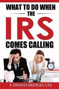 What To Do When The IRS Comes Calling 1