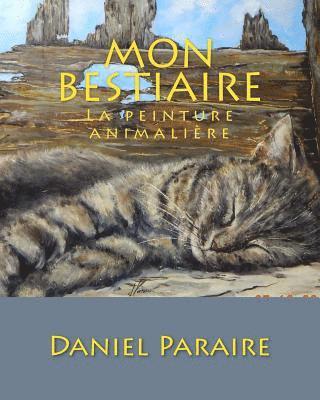 Daniel Paraire - Mon bestiaire: La peinture animalière, Häftad