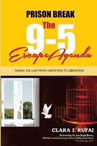 bokomslag Prison Break: The 9 to 5 Escape Agenda: Taking the Leap from Limitation to Liberation