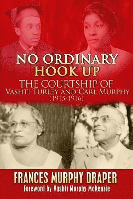 Frances Murphy Draper - No Ordinary Hook Up: The Courtship of Vashti Turley and Carl Murphy 1915-1916, Häftad. Tillgänglighet: Lägg i varukorg