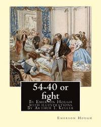 bokomslag 54-40 or fight, By Emerson Hough with illustrations By Arthur I. Keller: Arthur Ignatius Keller (1867 New York City - 1924) was a United States painte