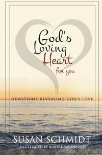 bokomslag God's Loving Heart for You: Devotions Revealing God's Love