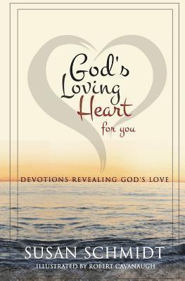 God's Loving Heart for You: Devotions Revealing God's Love 1
