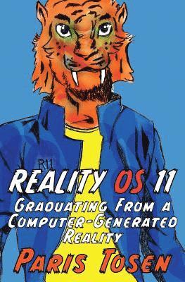 bokomslag Reality OS 11: Graduating from a Computer-Generated Reality