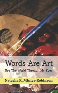 bokomslag Words Are Art: See The World Through My Eyes