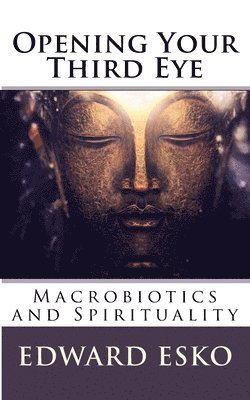 bokomslag Opening Your Third Eye: Macrobiotics and Spirituality